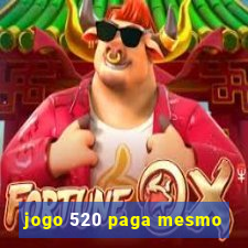 jogo 520 paga mesmo