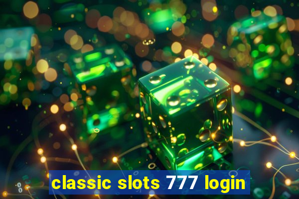 classic slots 777 login