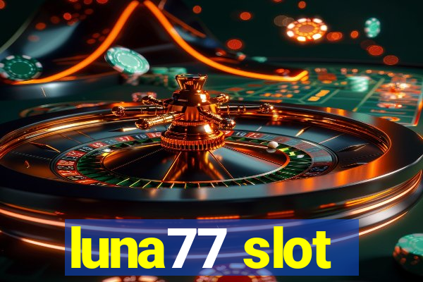 luna77 slot