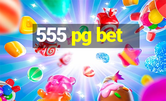 555 pg bet