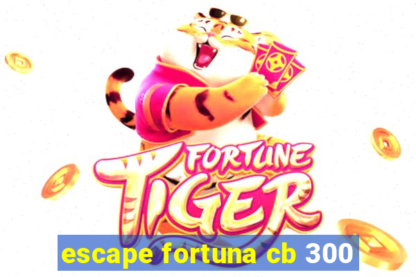 escape fortuna cb 300