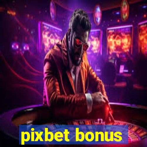 pixbet bonus