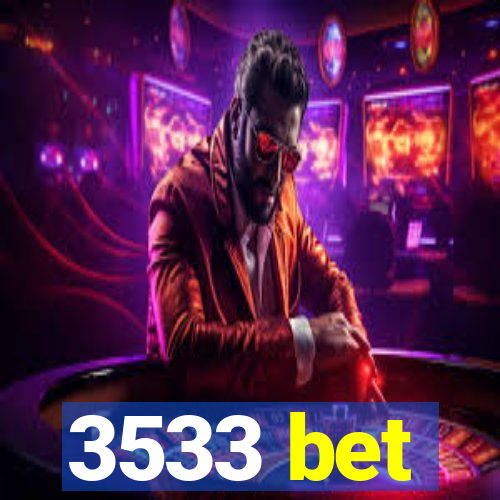 3533 bet