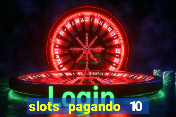 slots pagando 10 no cadastro