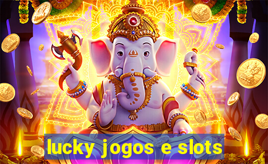 lucky jogos e slots