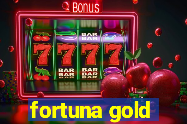 fortuna gold