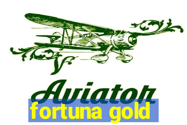 fortuna gold