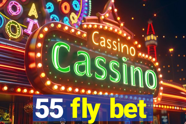 55 fly bet