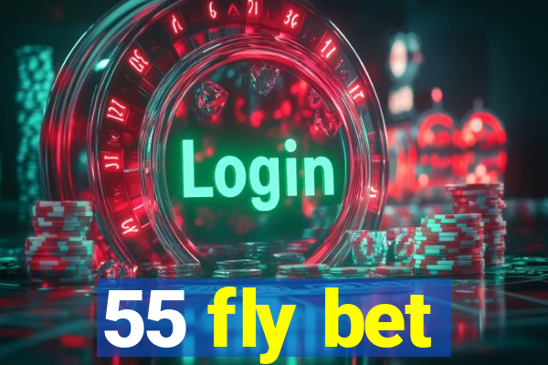 55 fly bet