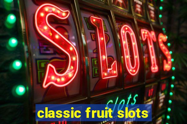 classic fruit slots