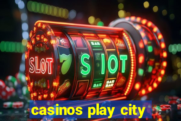 casinos play city