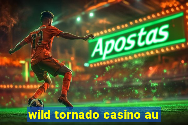 wild tornado casino au