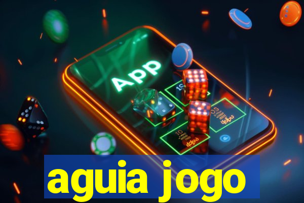 aguia jogo