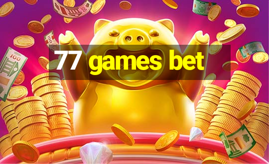 77 games bet