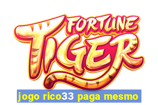 jogo rico33 paga mesmo