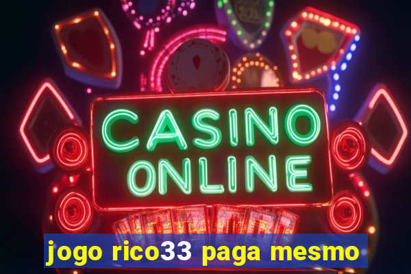 jogo rico33 paga mesmo