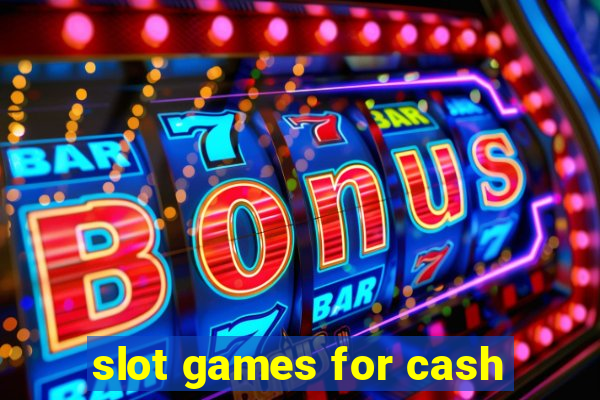 slot games for cash