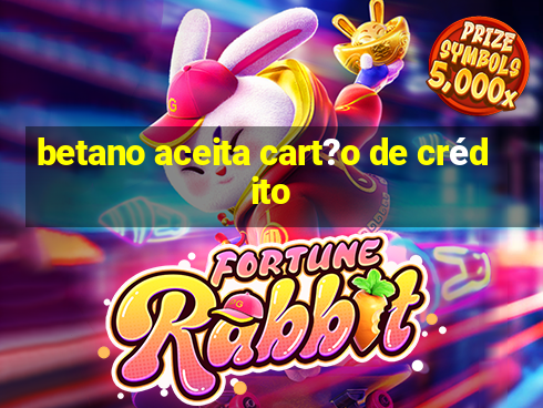 betano aceita cart?o de crédito