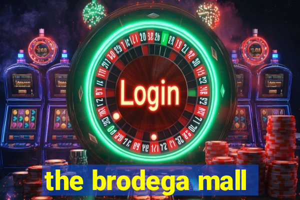 the brodega mall