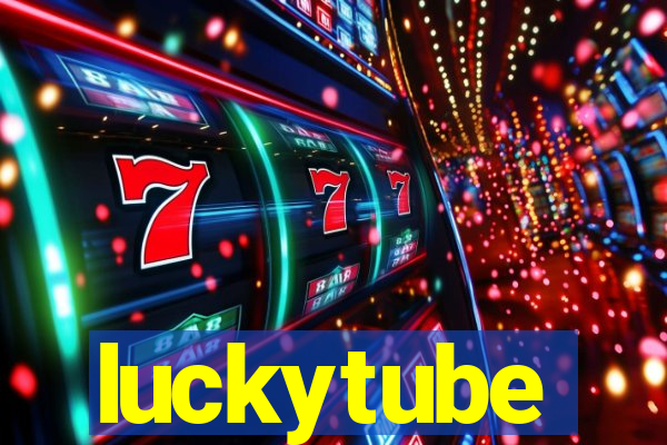 luckytube