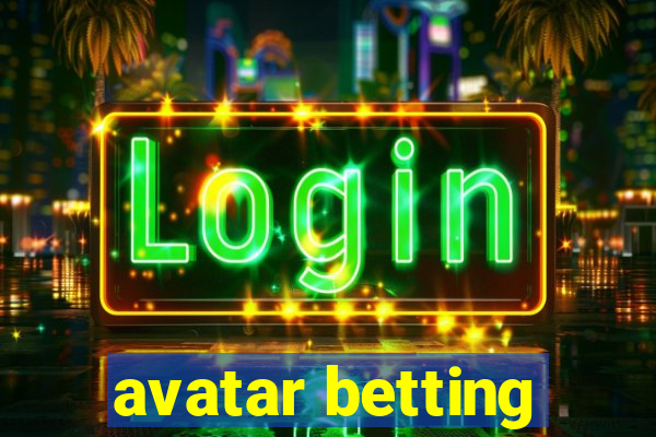 avatar betting