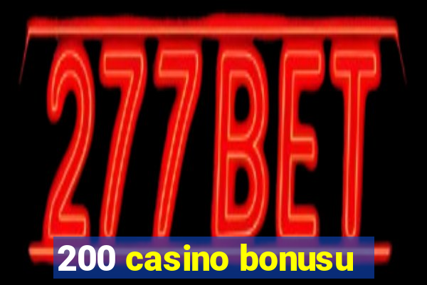 200 casino bonusu