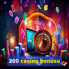 200 casino bonusu