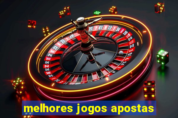 melhores jogos apostas