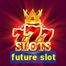 future slot