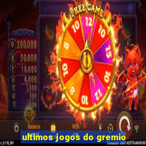 ultimos jogos do gremio