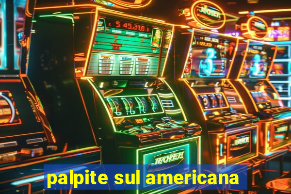 palpite sul americana