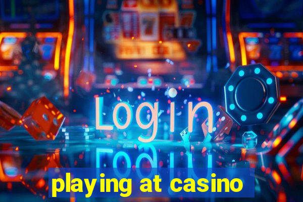 playing at casino