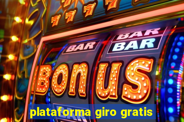 plataforma giro gratis