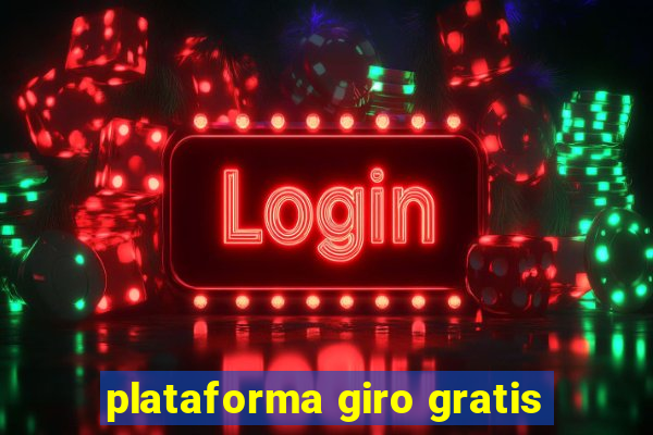 plataforma giro gratis