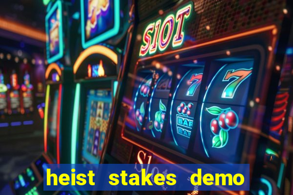 heist stakes demo heist stakes