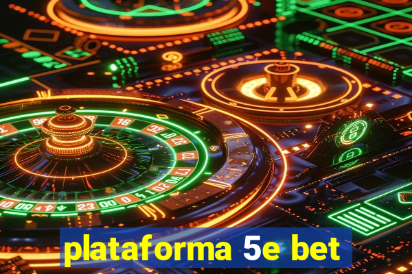 plataforma 5e bet