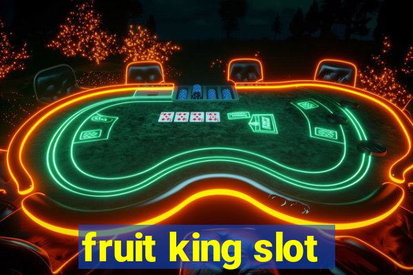 fruit king slot