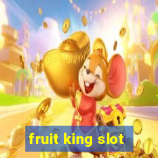 fruit king slot