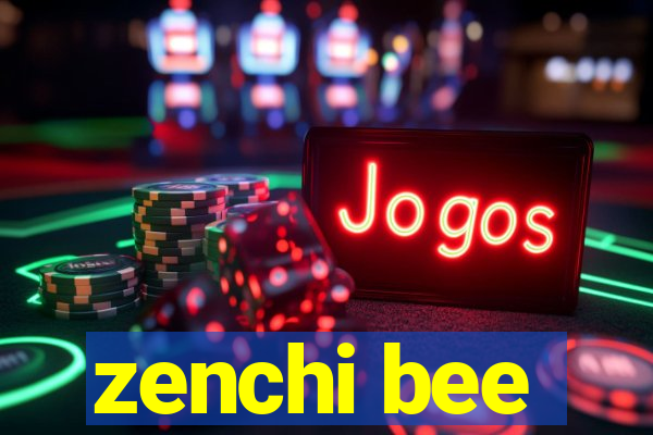 zenchi bee