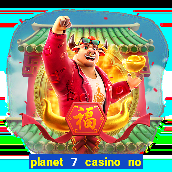 planet 7 casino no deposit bonus codes