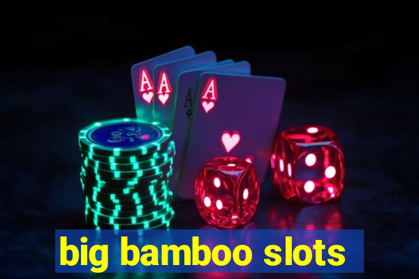 big bamboo slots