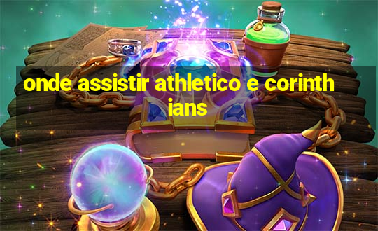 onde assistir athletico e corinthians