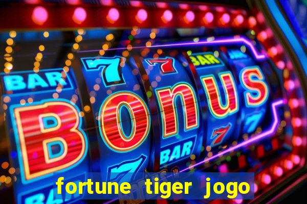 fortune tiger jogo de aposta