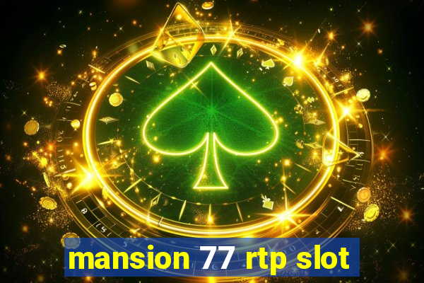 mansion 77 rtp slot