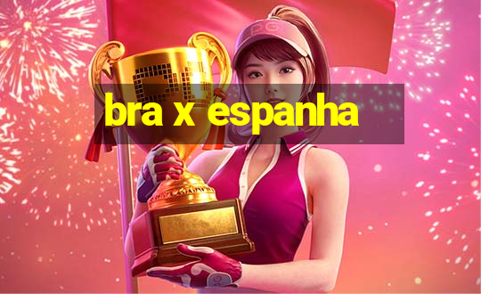 bra x espanha