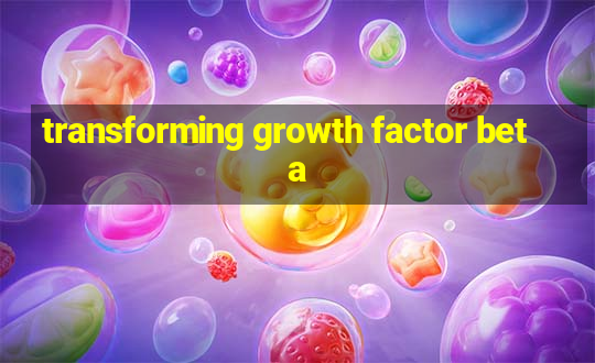 transforming growth factor beta