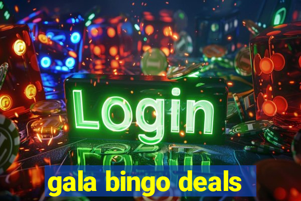 gala bingo deals