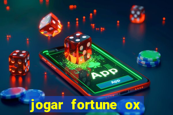 jogar fortune ox de gra?a