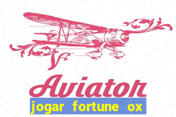 jogar fortune ox de gra?a