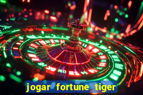 jogar fortune tiger de gra?a